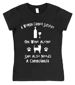 A Woman Cannot Survive On Wine Alone Chihuahua Cotton T-Shirt Loose/Fitted Dog - Picture 1 of 8