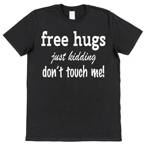 Free hugs Kidding Don't Touch Me Funny Slogan T-Shirt Adults Teens Introvert Tee - Picture 1 of 11