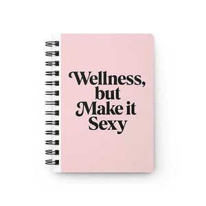Wellness, but Make it Sexy – Spiral Journal for Self-Care, Empowerment & Goal Se - Picture 1 of 5