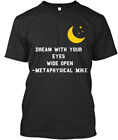 Dream With Your Eyes Wide Open T-Shirt Made in the USA Size S to 5XL