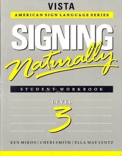 SIGNING NATURALLY: STUDENT WORKBOOK, LEVEL 3 (VISTA By Ken Mikos & Cheri Smith - Image 1 of 1