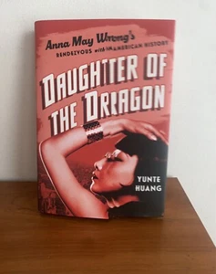 DAUGHTER of the DRAGON Anna May Wong Yunte Huang BRAND NEW 2023 HB - Picture 1 of 1