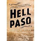 Hell Paso: Life and Death in the Old West's Most Danger - Hardcover NEW Dolan, S