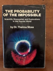 Dr. Thelma Moss. The Probability of the Impossible: Scientific Discoveries... - Foto 1 di 5