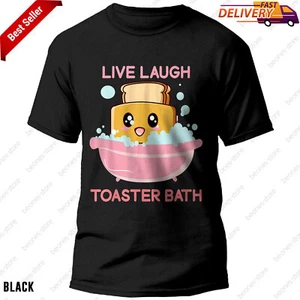 Live Laugh Toaster Bath Funny Saying TShirt Funny Tee Gift Women Men Boys Girls - Picture 1 of 12