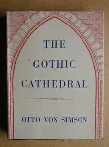 The Gothic Cathedral. By Otto Von Simson. 1956 HB in DJ. 1st Edition. VG - Picture 1 of 6