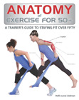 Hollis Liebman Anatomy of Exercise for 50+ (Paperback) Anatomy of