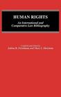 Human Rights: An International and Comparative Law Bibliography by Marc I. Sherm