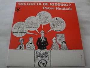 YOU GOTTA BE KIDDING?  PETER HNATIUK VINYL LP V RECORDS VLP 3046 MADE IN CANADA, - Bild 1 von 2