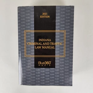 Indiana Criminal And Traffic Law Manual 2021 Edition Blue360 Media - Picture 1 of 17