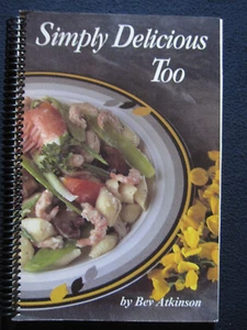 Simply Delicious Too [Spiral-Bound] ATKINSON, Bev - Picture 1 of 6