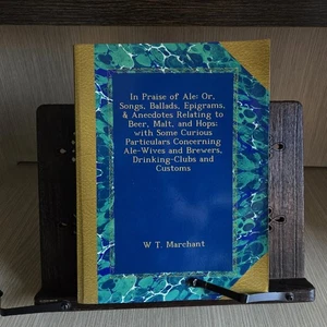 In Praise of Ale –Songs, Ballads, Epigrams on Beer & Brewing – Facsimile of 1888 - Picture 1 of 10