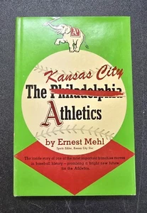 The Kansas City Athletics by Ernest Mehl 1956 Second Printing - Picture 1 of 12