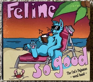 The CAT’S PAJAMAS Feline So Good (CD, 2017) Vocalmeow Vocal Band RARE *Near MINT - Picture 1 of 4