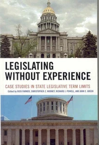 Legislating Without Experience: Case Studies in State Legislative Term Limits by - Picture 1 of 1