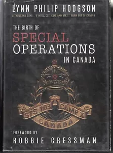 THE BIRTH OF SPECIAL OPERATIONS IN CANADA. BY LYNN HODGSON. SIGNED. 2018 - Foto 1 di 1