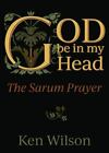 God Be In My Head: The Sarum Prayer By Wilson, Ken