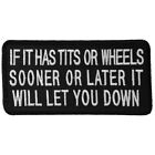 If It Has Tits Or Wheels Sooner Or Later It Will...- Iron Or Sew On Patch