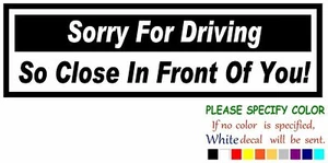 Sorry For Driving So Close Vinyl Decal Sticker Car Window Bumper Wall Laptop 12" - Picture 1 of 5
