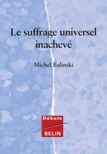 LE SUFFRAGE UNIVERSEL INACHEVE Michel Balinski DEBATS BELIN - Picture 1 of 1