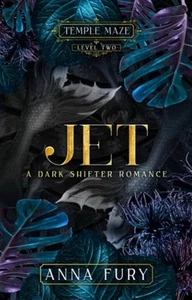 Jet: A Dark Shifter Romance (Temple Maze Series) Anna Fury - Bild 1 von 2