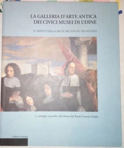 LA GALLERIA D'ARTE ANTICA DEI CIVICI MUSEI DI UDINE DIPINTI VOLUME II - Picture 1 of 7