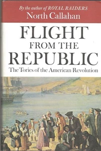 FLIGHT FROM THE REPUBLIC: Tories of American Revolution by Callahan (1967 HC/DJ) - Picture 1 of 3