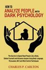 How to Analyze People with Dark Psychology: The Secrets to Speed Read People ...
