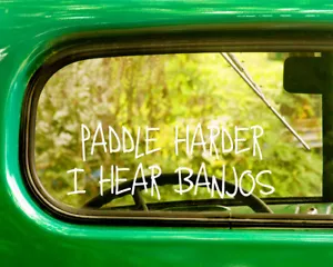 2 PADDLE HARDER I HEAR BANJOS AUFKLEBER Aufkleber für Auto Fenster Stoßstange Laptop LKW - Bild 1 von 1