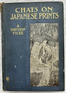 CHATS ON JAPANESE PRINTS by A.Davison Ficke pub. Stokes New York - Picture 1 of 13