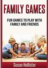 Family Games: Fun Games To Play With Family and Friends (Games and Fun Activi-,
