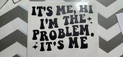 PENNYLANE BITS &AMP; BOBS Taylor Swift It's Me, Hi, I'm the Problem, Computer/Car/Cup Vinyl Decal 4.5x6