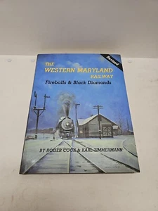 THE WESTERN MARYLAND RAILWAY: FIREBALLS AND BLACK DIAMONDS By Roger Cook & Karl - Picture 1 of 7