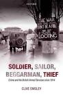 Soldier, Sailor, Beggarman, Thief: Crime And The British Armed Services Since 19