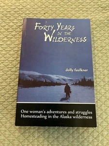 Forty Years in the Wildnerness by Dolly Faulkner (2012, Trade Paperback) - Picture 1 of 5