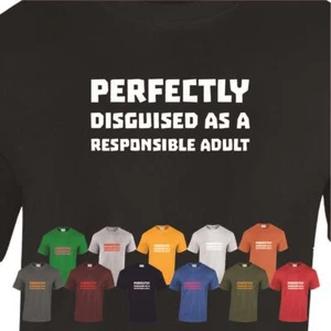 Perfectly Disguised As A Responsible Adult Funny Mens Womens T shirt Slogan Tee - Picture 1 of 48