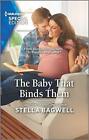 The Baby That Binds Them (Men Of The West, 47) - Bagwell, Stella - Mass Mark...