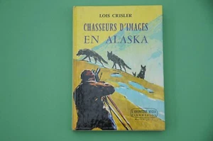 Photographie animalière Alaska L.Crisler chasseurs d'images en Alaska 1960 récit - Imagen 1 de 4