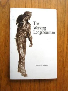 The Working Longshoreman SIGNED by Ronald E. Magden Tacoma Washington maritime - Imagen 1 de 1