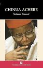 Chinua Achebe (by Nahem Yousaf) [Writers & Their Work]