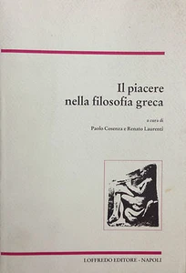 (Cultura Classica) P.Cosenza-IL PIACERE NELLA FILOSOFIA GRECA- Loffredo 1993 - Imagen 1 de 1