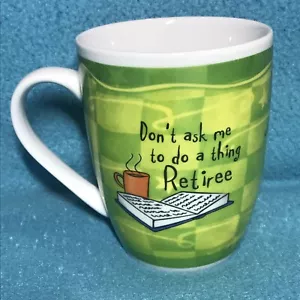 Don’t Ask Me To Do A Thing Retire Coffee Mug - Picture 1 of 5
