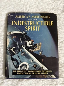 America's Astronauts Their Indestructible Spirit Fred Kelly First Ed HC Book - Bild 1 von 17