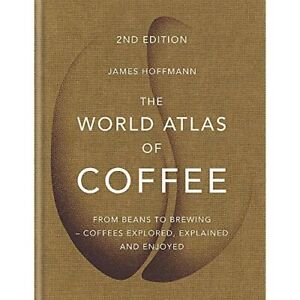 The World Atlas of Coffee: ­ From beans to brewing - co - Hardback NEW Hoffmann,