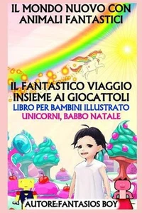 Il Mondo Nuovo Con Animali Fantastici - Il Fantastico Viaggio Insieme AI Giocatt - Picture 1 of 1
