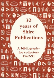 30 YEARS OF SHIRE PUBLICATIONS : A BIBLIOGRAPHY FOR COLLECTORS, 1962-91. - Picture 1 of 2
