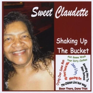 New! SWEET CLAUDETTE "Shaking Up The Bucket" (Digipak CD 2011) 9-Tracks *SEALED* - Picture 1 of 1