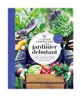 Le Guide Larousse Du Jardinier Debutant Toutes Les Bases Du Jardinage Plus De
