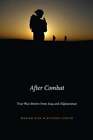 After Combat: True War Stories From Iraq And Afghanistan By Marian Eide: New