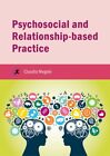 Psychosocial And Relationship-Based Practice, Paperback By Megele, Claudia, B...